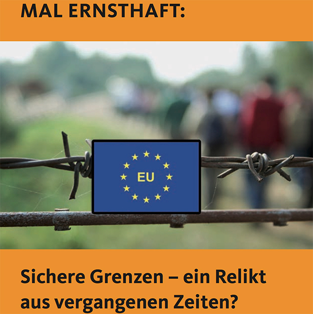 Mal ernsthaft: Sichere Grenzen – ein Relikt aus vergangenen Zeiten? | Über den deutschen Sonderweg offener Grenzen ohne Obergrenzen