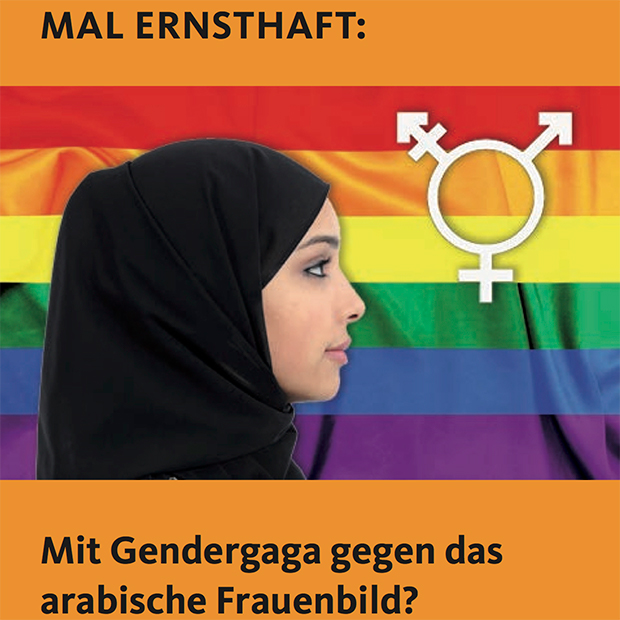 Mal ernsthaft: Mit Gendergaga gegen das arabische Frauenbild? | Wie Ideologien unsere Freiheiten bedrohen