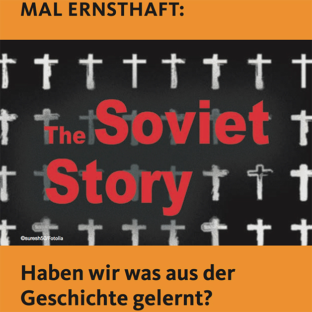 Mal ernsthaft: Haben wir was aus der Geschichte gelernt? | Aufführung und Diskussion des Films „The Soviet Story“ von Edvīns Šnore